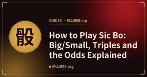 How to Play Sic Bo: Big/Small, Triples and the Odds Explained